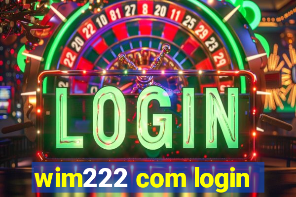 wim222 com login